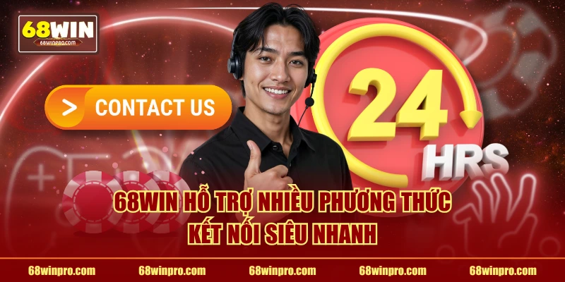 68WIN hỗ trợ nhiều phương thức kết nối siêu nhanh