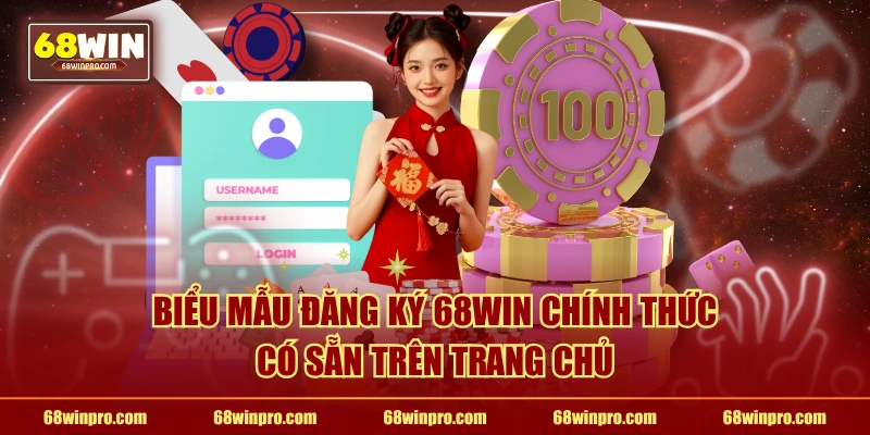 Biểu mẫu đăng ký 68WIN chính thức có sẵn trên trang chủ
