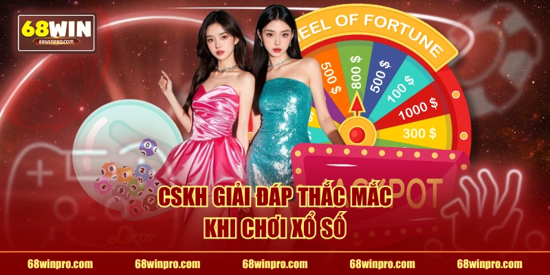 CSKH giải đáp thắc mắc khi chơi xổ số