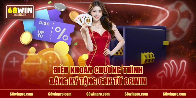 Điều khoản chương trình đăng ký tặng 68K từ 68WIN