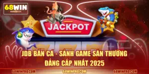 JDB Bắn Cá - Sảnh Game Săn Thưởng Đẳng Cấp Nhất 2025