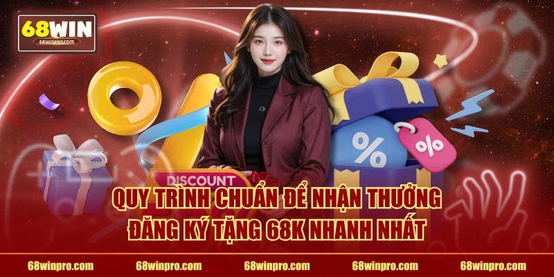 Quy trình chuẩn để nhận thưởng đăng ký tặng 68k nhanh nhất