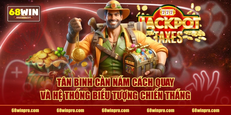 Tân binh cần nắm cách quay và hệ thống biểu tượng chiến thắng