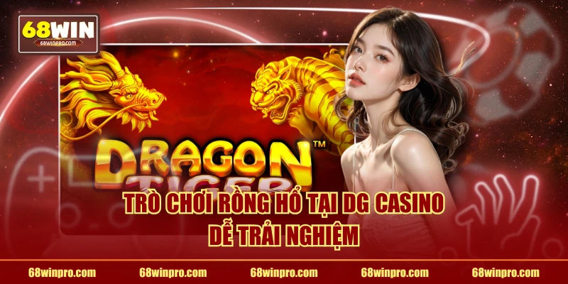 Trò chơi Rồng Hổ tại DG Casino dễ trải nghiệm