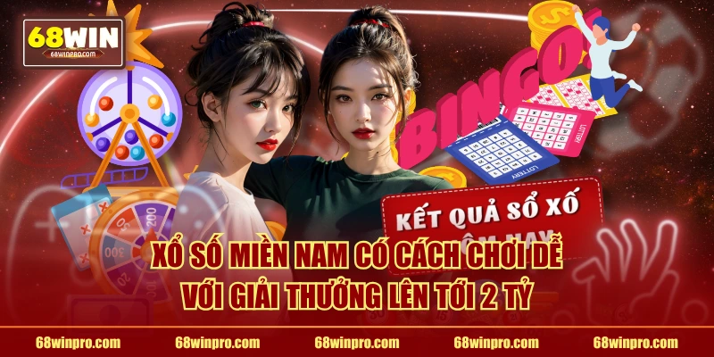 Xổ số miền Nam có cách chơi dễ với giải thưởng lên tới 2 tỷ